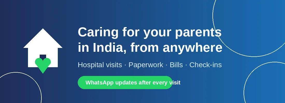 Senior citizen help for NRI parents in India: caring for your parents with hospital visits, paperwork and check-ins